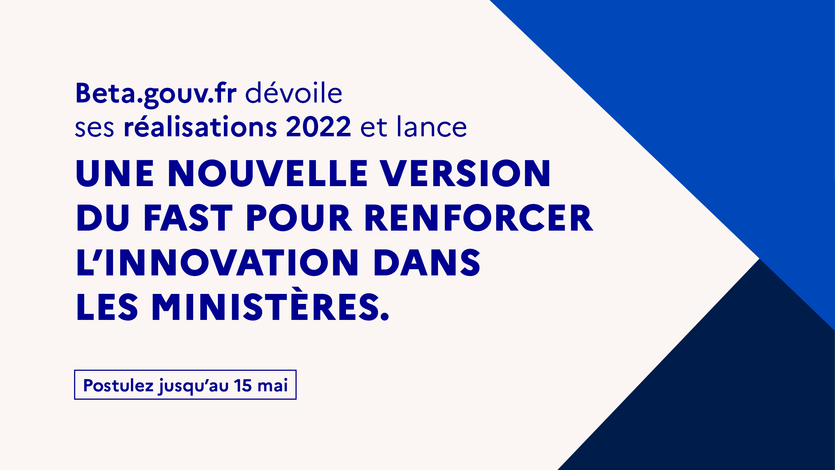 Beta.gouv.fr dévoile ses réalisations 2022 et lance une nouvelle version du FAST pour renforcer l’innovation dans les ministères. Postulez jusqu’au 15 mai.