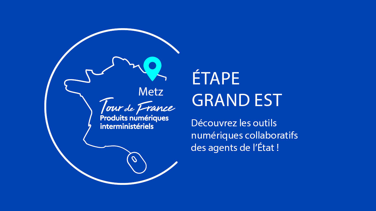 Tour de France des Produits numériques interministériels - Étape en Grand-Est