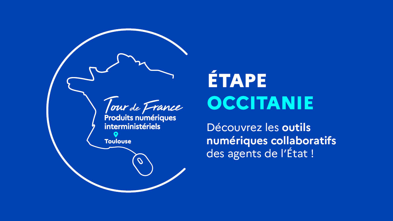 Tour de France des Produits numériques interministériels - Étape Occitanie