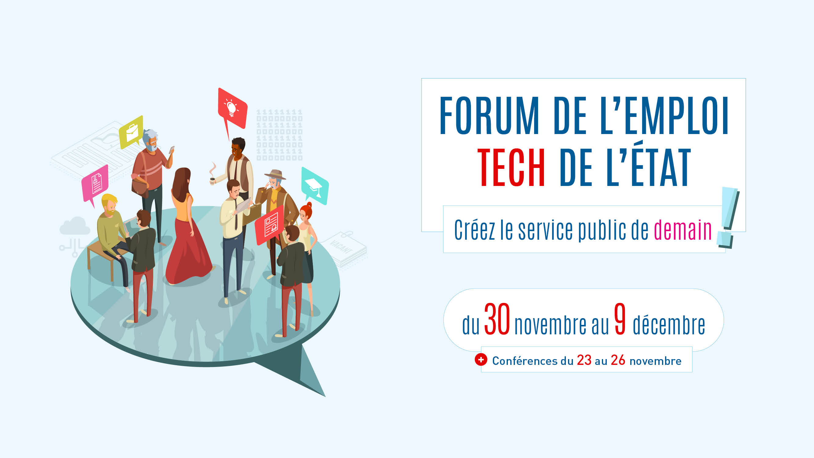 Forum de l'emploi tech de l’État Créez le service public de demain Du 30 novembre au 9 décembre 2020 + conférences du 23 au 26 novembre