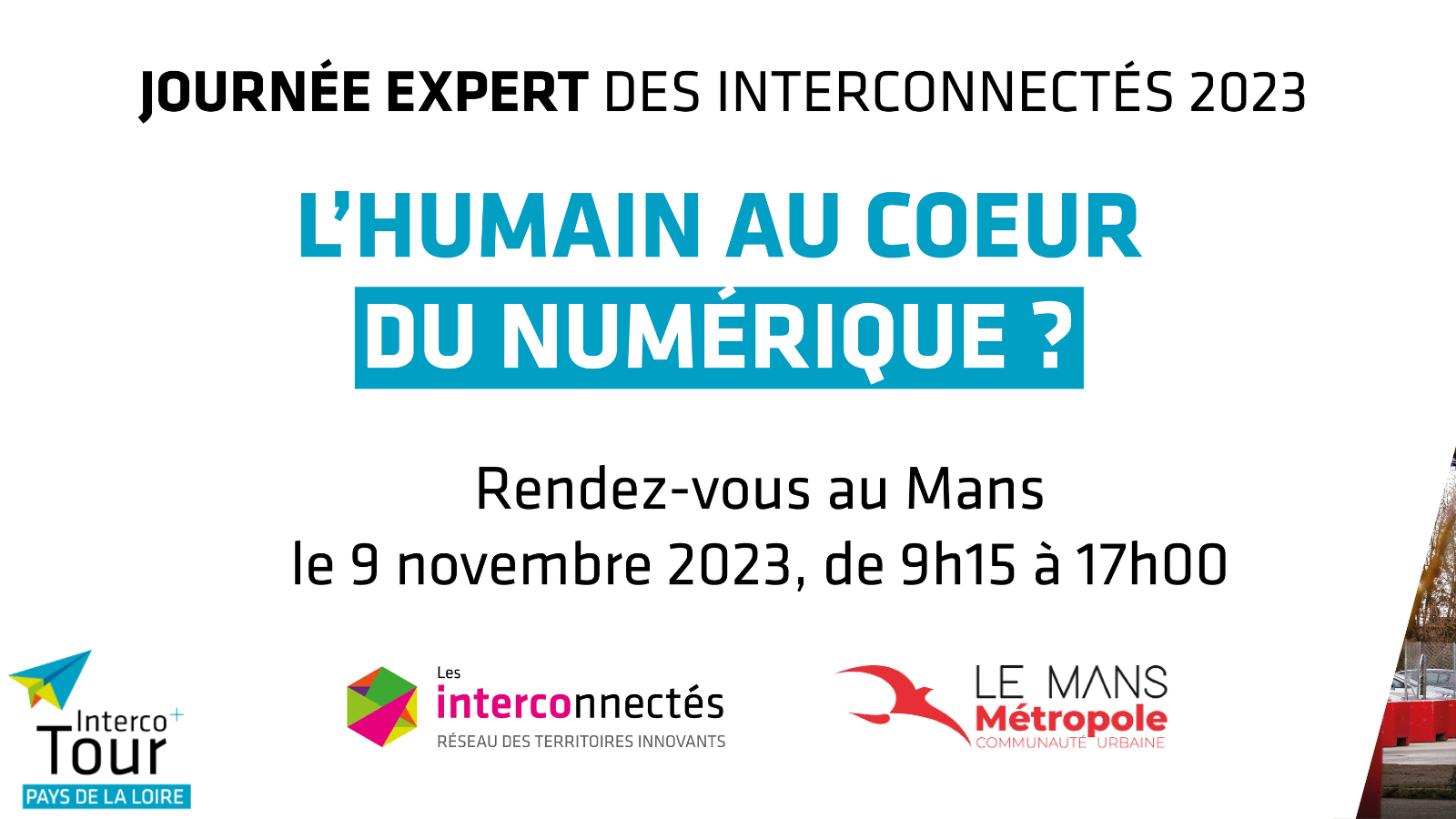 Journée expert des interconnectés 2023 L'humain au cœur du numérique ? Rendez-vous au Mans le 9 novembre 2023, de 9h15 à 17h00